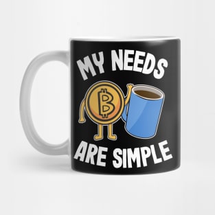 My Needs Are Simple Coffee & Bitcoin Funny Crypto BTC Gift Mug